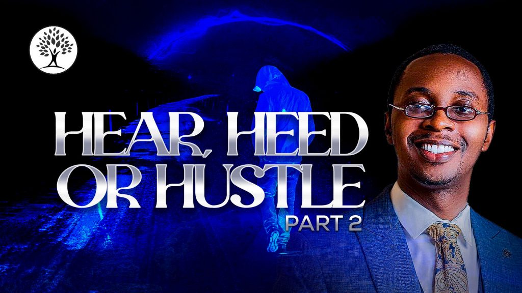 HEAR HEED OR HUSTLE PART 2