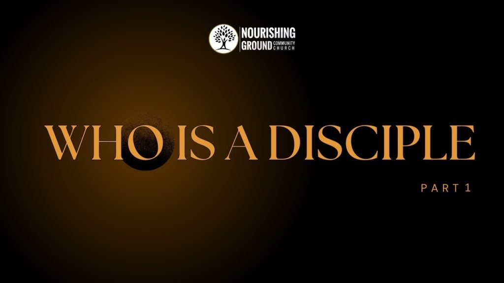 Who is a Disciple (Part 1)