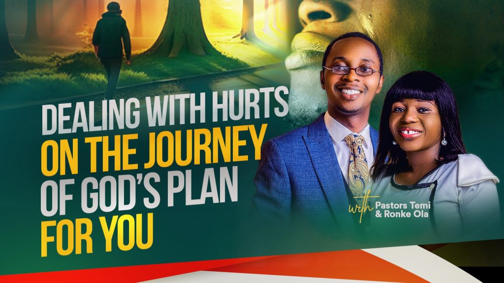 Dealing with Hurts on the Journey of God’s Plan for You (Part 2)