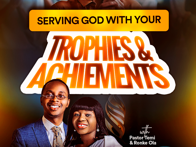 Serving God with Your Trophies and Achievements