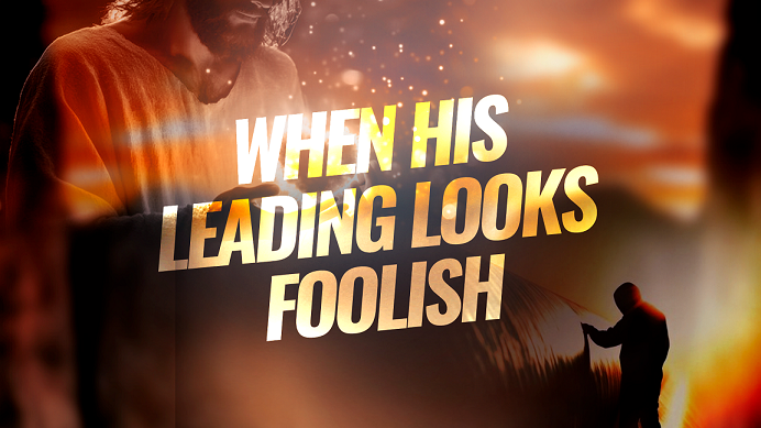 When His Leading Looks Foolish