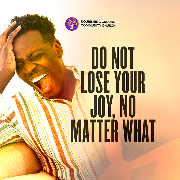 Do Not Lose Your Joy, No Matter What